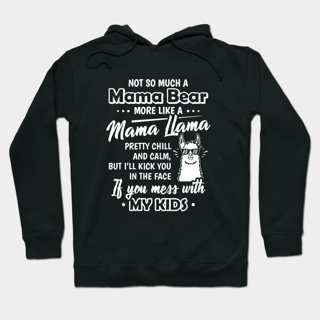 Not So Much Mama Bear More Like A Mama Mama It You Mess With My Kids Mama Hoodie by hathanh2